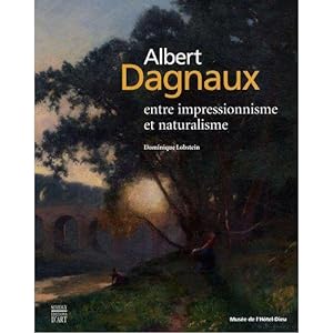 ALBERT DAGNAUX ; ENTRE IMPRESSIONNISME ET NATURALISME