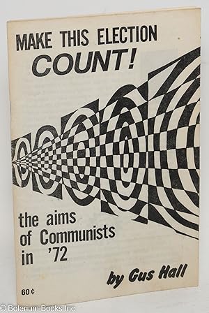 Make this election count! the aims of Communists in '72