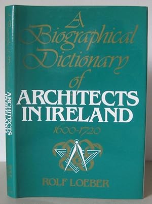 A Biographical Dictionary of Architects in Ireland 1600-1720.