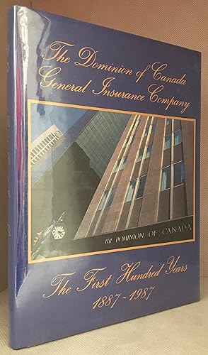 The Dominion of Canada General Insurance Company; The First Hundred Years 1887-1987