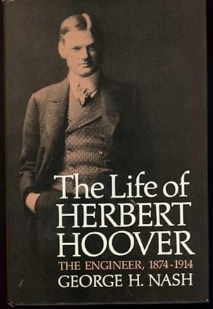 The Life of Herbert Hoover: The Engineer, 1874-1914