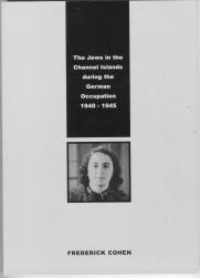 THE JEWS IN THE CHANNEL ISLANDS DURING THE GERMAN OCCUPATION; 1940-1945