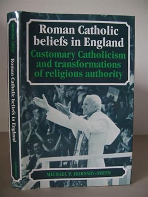 Roman Catholic Beliefs in England: Customary Catholicism and Transformations of Religious Authority.
