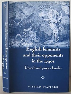 English Feminists and Their Opponents in the 1790s: Unsex'd and Proper Females.