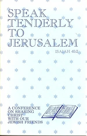 Speak Tenderly to Jerusalem: A Conference on Sharing Christ with Our Jewish Friends