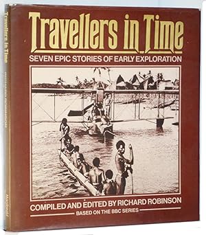 Travellers in Time Seven Epic Stories of Early Exploration