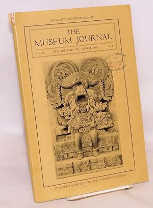 The museum journal vol. IX no. 1, March 1918. Published quarterly by the university museum