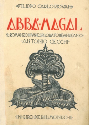 Abbà Magal. Il romanzo di un esploratore africano. Antonio Cecchi.