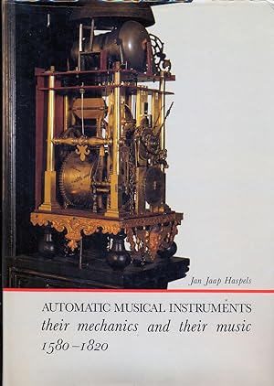 Automatic musical instruments. Their mechanics and their music 1580-1820.