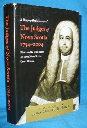 A Biographical History of the Judges of Nova Scotia 1754-2004