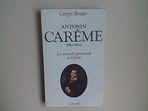 Antonin Carême 1783 -1833. La sensualité gourmande en Europe