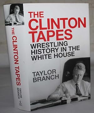 The Clinton Tapes : Wrestling History in the White House
