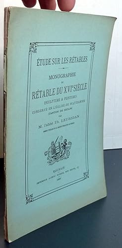 Etude Sur Les Rétables Monographie Du Rétable Du XVIe Siècle Sculpture Et Peinture Conservé En L'...