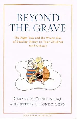 Beyond the Grave; The Right Way and the Wrong Way of Leaving Money To Your Children (and Others)