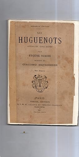 LES HUGUENOTS opéra en cinq actes. Musique de G. Meyerbeer.