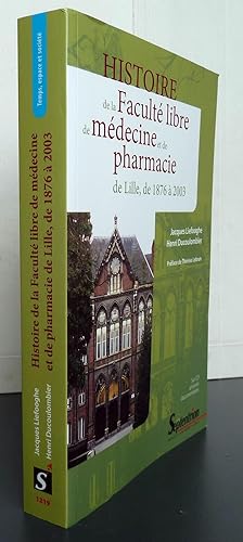 Histoire De La Faculté Libre De Médecine Et De Pharmacie De Lille De 1876 À 2003 - (1cédérom)