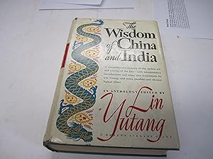 The Wisdom of China and India: A Comprehensive Treasury of the Ageless Wit and Wisdom of the East...