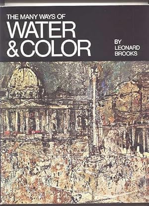 THE MANY WAYS OF WATER & COLOR. WATERCOLOR / ACRYLIC / CASEIN / GOUACHE / INKS / MIXED TECHNIQUES.