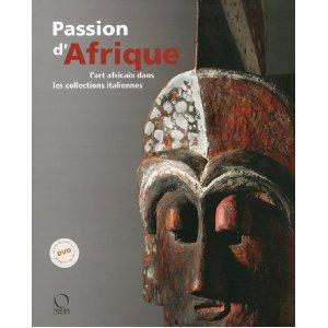 Passion d'Afrique l'arte Africain dans les Collections Italiennes