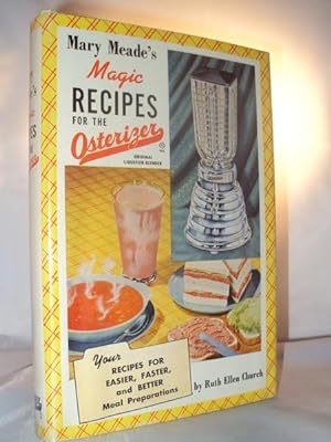 Mary Meade's Magic Recipes For The Osterizer, Original Liquifier-Blender.