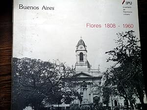 BUENOS AIRES. FLORES. 1808 -1960. INVENTARIO DE PATRIMONIO URBANO. PROLOGO DE FELIX LUNA