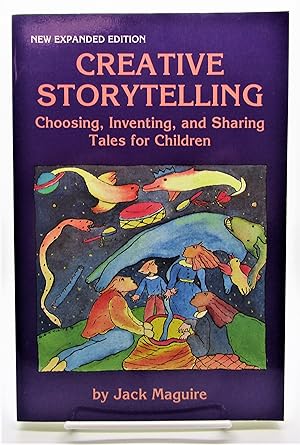 Creative Storytelling: Choosing, Inventing, and Sharing Tales for Children