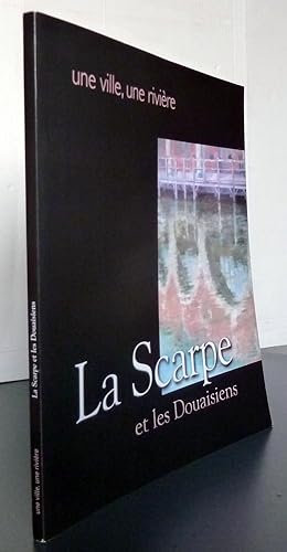 Une Ville, Une Rivière ; La Scarpe et les Douaisiens - Exposition Présentée Au Musée De La Chartr...