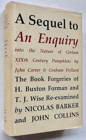 A Sequel to An Enquiry into the Nature of Certain Nineteenth Century Pamphlets by John Carter & G...