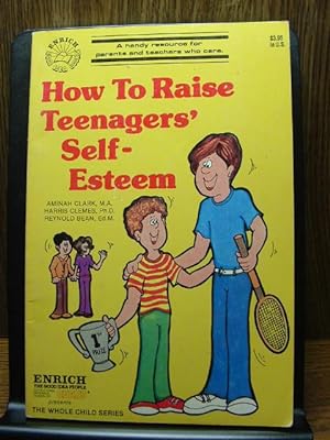 HOW TO RAISE TEENAGERS' SELF-ESTEEM