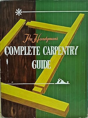 The Handyman's Complete Carpentry Guide.