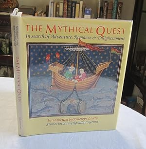 The Mythical Quest: In Search of Adventure, Romance & Enlightenment