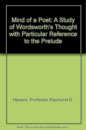 The Mind Of A Poet: A Study Of Wordsworth's Thought With Particular Reference To The Prelude