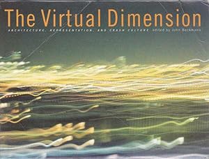 The Virtual Dimension: Architecture, Representation, and Crash Culture