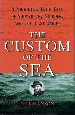 THE CUSTOM OF THE SEA : a Shocking True Tale of Shipwreck, Murder, and the Last Taboo