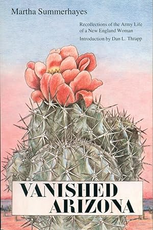 VANISHED ARIZONA : Recollections of the Army Life of a New England Woman