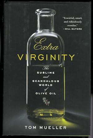 EXTRA VIRGINITY: THE SUBLIME AND SCANDALOUS WORLD OF OLIVE OIL.