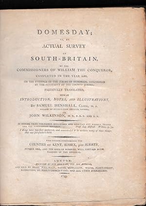DOMESDAY; Or An Actual Survey of South Britain By The Commissioners of William The Coqueror, Comp...