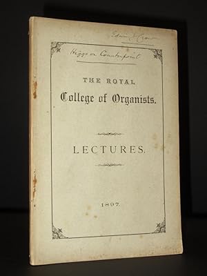 The Royal College of Organists - Lectures 1897: A Course of Lectures on The Principles & Practice...