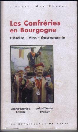 Les Confréries en Bourgogne. Histoire. Vins. Gastronomie