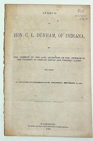 Speech of Hon. C. L. Dunham, of Indiana on the Conduct of the Late Secretary of the Interior in t...