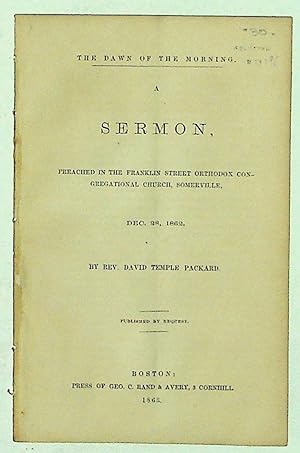 The Dawn of the Morning: A Sermon Preached in the Franklin Street Orthodox Congregational Church,...