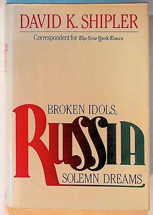 Russia: Broken Idols, Solemn Dreams