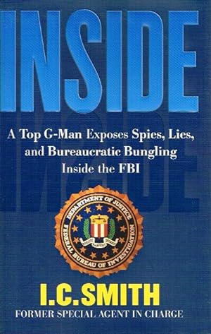 Inside; A Top G-Man Exposes Spies, Lies, and Bureaucratic Bungling in the FBI
