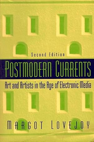Postmodern Currents: Art and Artists in the Age of Electronic Media