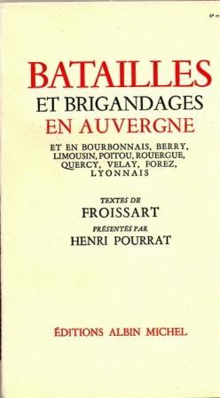 Batailles et brigandages en Auvergne et en Bourbonnais, Berry, Limousin, Poitou, Rouergue, Quercy...