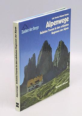 Alpenwege. Beliebte Touren in den schönsten Regionen der Alpen.