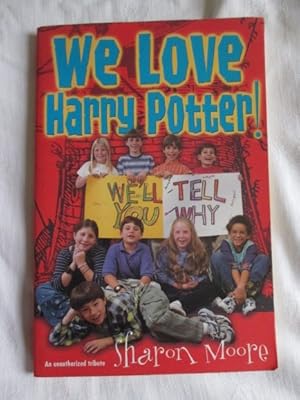 We Love Harry Potter! : We'll Tell You Why