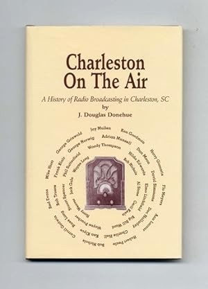 Charleston On The Air; A History Of Radio Broadcasting In Charleston, SC - 1st Edition/1st Printing