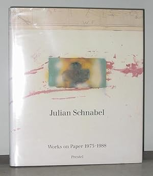 Julian Schnabel : Works on Paper 1975 - 1988