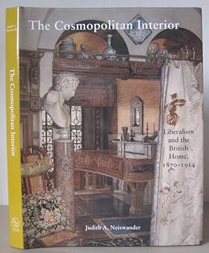 The Cosmopolitan Interior: Liberalism and the British Home, 1870-1914.